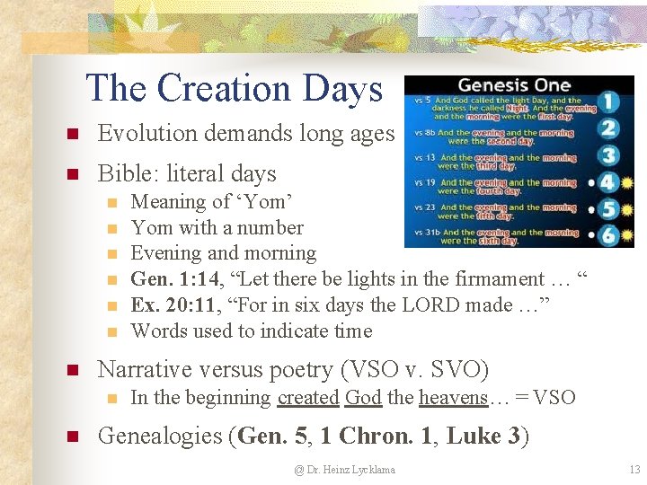 The Creation Days n Evolution demands long ages n Bible: literal days n n The Creation Days n Evolution demands long ages n Bible: literal days n n