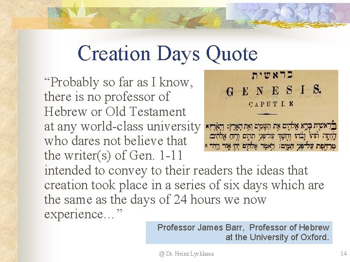 Creation Days Quote “Probably so far as I know, there is no professor of Creation Days Quote “Probably so far as I know, there is no professor of
