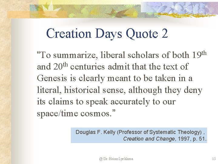 Creation Days Quote 2 “To summarize, liberal scholars of both 19 th and 20 Creation Days Quote 2 “To summarize, liberal scholars of both 19 th and 20