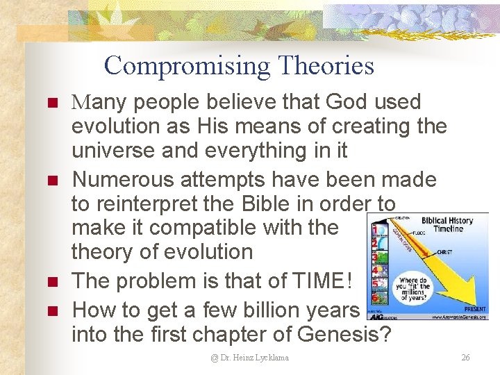 Compromising Theories n n Many people believe that God used evolution as His means Compromising Theories n n Many people believe that God used evolution as His means