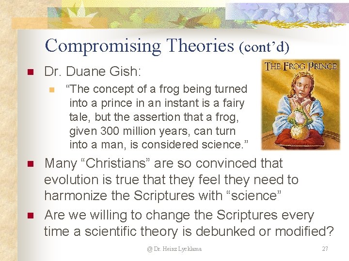 Compromising Theories (cont’d) n Dr. Duane Gish: n n n “The concept of a Compromising Theories (cont’d) n Dr. Duane Gish: n n n “The concept of a