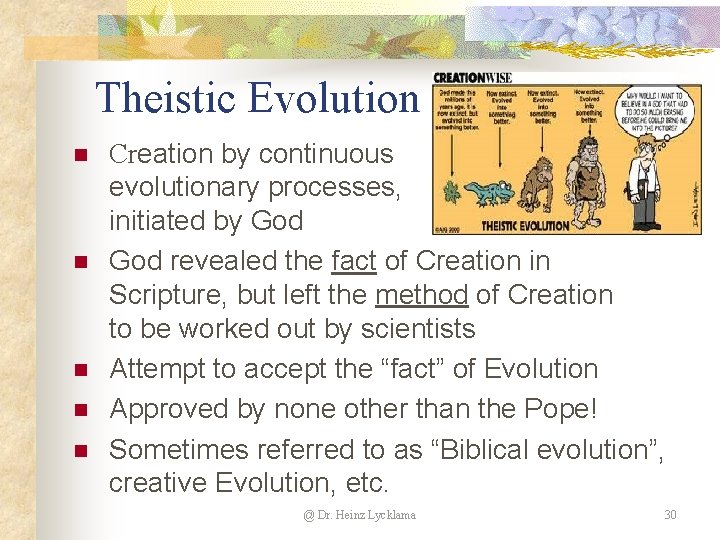 Theistic Evolution n n Creation by continuous evolutionary processes, initiated by God revealed the Theistic Evolution n n Creation by continuous evolutionary processes, initiated by God revealed the
