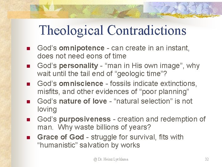 Theological Contradictions n n n God’s omnipotence - can create in an instant, does Theological Contradictions n n n God’s omnipotence - can create in an instant, does