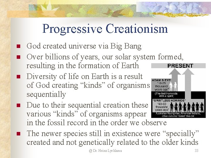 Progressive Creationism n n n God created universe via Big Bang Over billions of Progressive Creationism n n n God created universe via Big Bang Over billions of