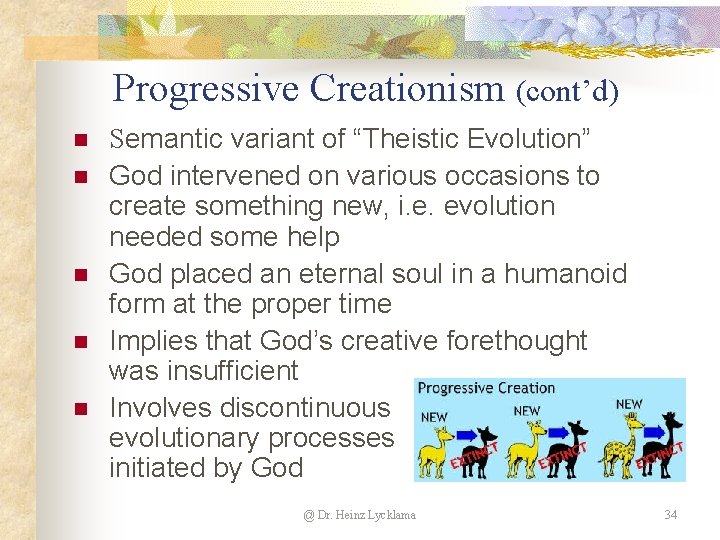 Progressive Creationism (cont’d) n n n Semantic variant of “Theistic Evolution” God intervened on Progressive Creationism (cont’d) n n n Semantic variant of “Theistic Evolution” God intervened on