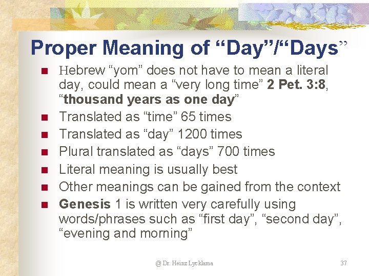 Proper Meaning of “Day”/“Days” n n n n Hebrew “yom” does not have to Proper Meaning of “Day”/“Days” n n n n Hebrew “yom” does not have to