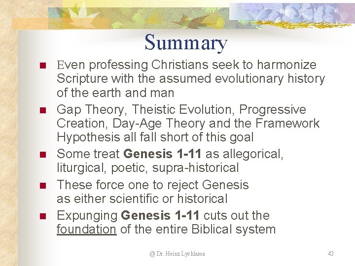 Summary n n n Even professing Christians seek to harmonize Scripture with the assumed Summary n n n Even professing Christians seek to harmonize Scripture with the assumed