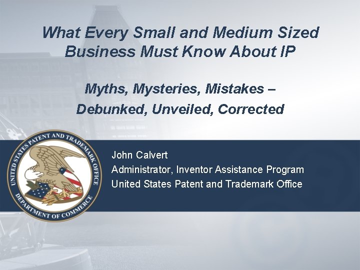 What Every Small and Medium Sized Business Must Know About IP Myths, Mysteries, Mistakes