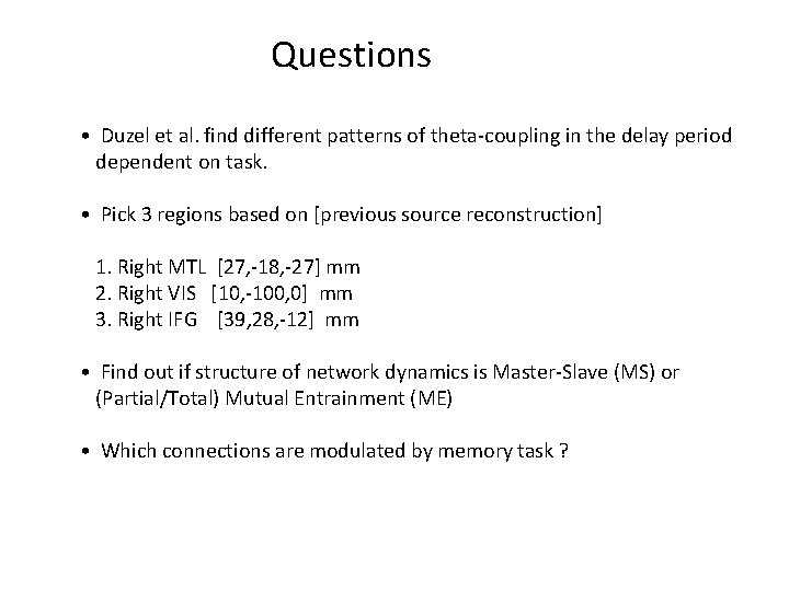 Questions • Duzel et al. find different patterns of theta-coupling in the delay period