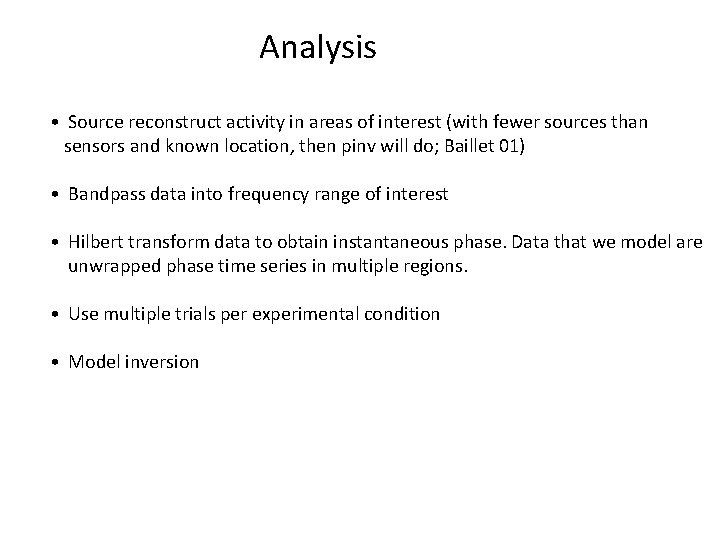 Analysis • Source reconstruct activity in areas of interest (with fewer sources than sensors