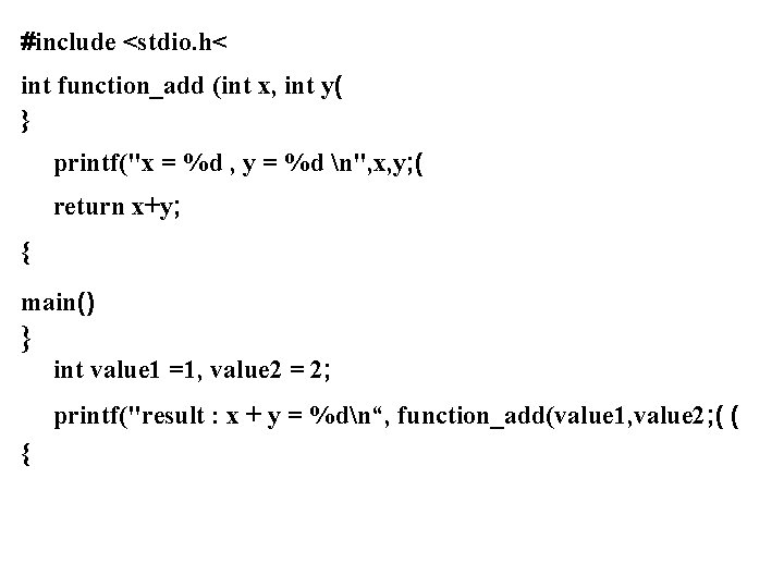 #include <stdio. h< int function_add (int x, int y( } printf("x = %d ,
