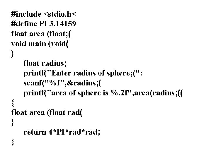 #include <stdio. h< #define PI 3. 14159 float area (float; ( void main (void(