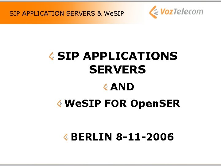 SIP APPLICATION SERVERS & We. SIP APPLICATIONS SERVERS AND We. SIP FOR Open. SER