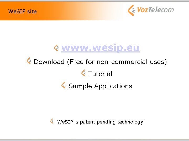 We. SIP site www. wesip. eu Download (Free for non-commercial uses) Tutorial Sample Applications