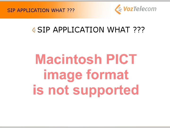 SIP APPLICATION WHAT ? ? ? 
