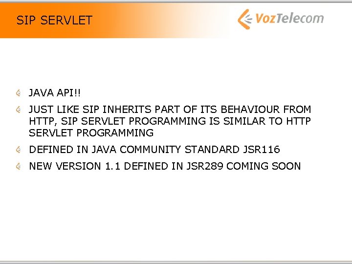SIP SERVLET JAVA API!! JUST LIKE SIP INHERITS PART OF ITS BEHAVIOUR FROM HTTP,