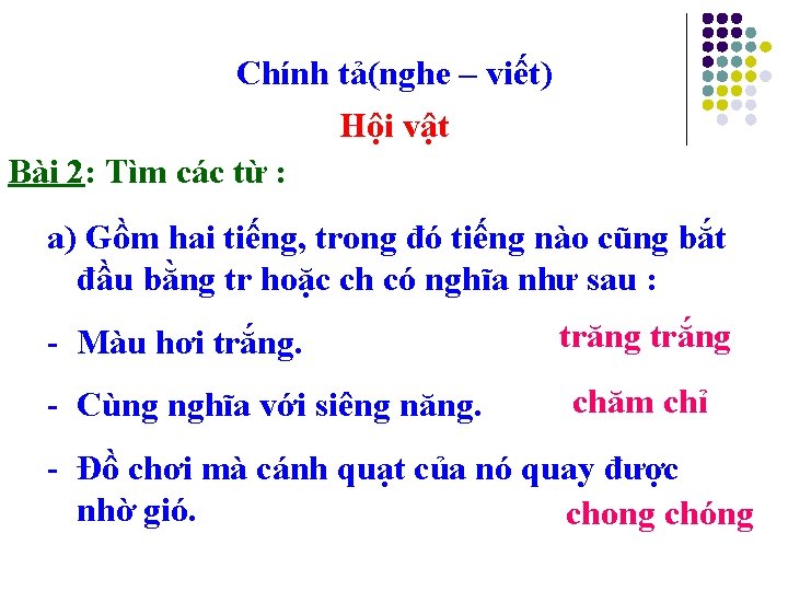 Chính tả(nghe – viết) Hội vật Bài 2: Tìm các từ : a) Gồm