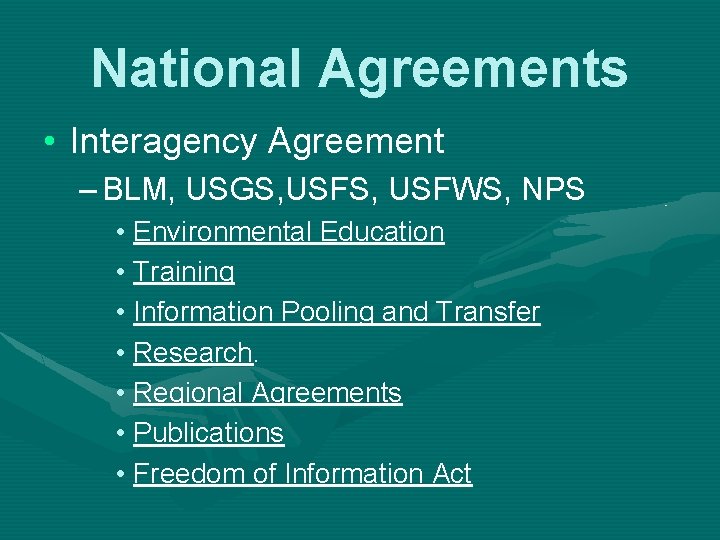 National Agreements • Interagency Agreement – BLM, USGS, USFWS, NPS • Environmental Education •
