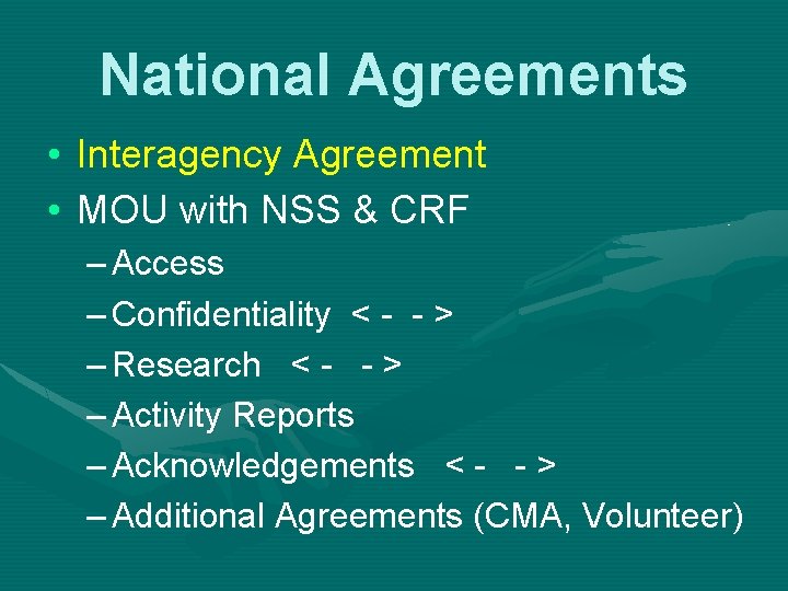 National Agreements • Interagency Agreement • MOU with NSS & CRF – Access –