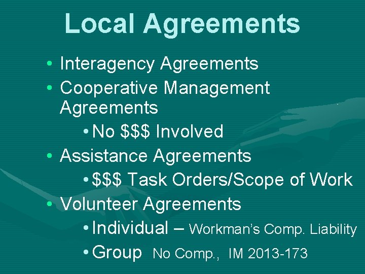 Local Agreements • Interagency Agreements • Cooperative Management Agreements • No $$$ Involved •