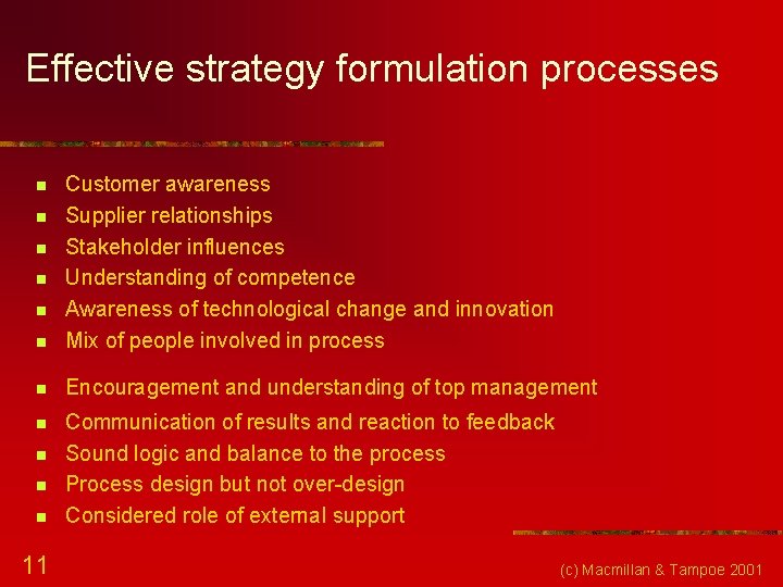 Effective strategy formulation processes n Customer awareness Supplier relationships Stakeholder influences Understanding of competence