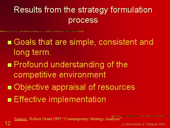 Results from the strategy formulation process Goals that are simple, consistent and long term.