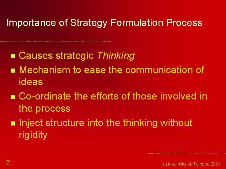 Importance of Strategy Formulation Process n n 2 Causes strategic Thinking Mechanism to ease