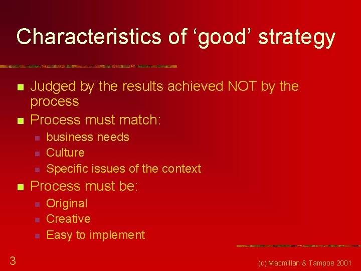 Characteristics of ‘good’ strategy n n Judged by the results achieved NOT by the