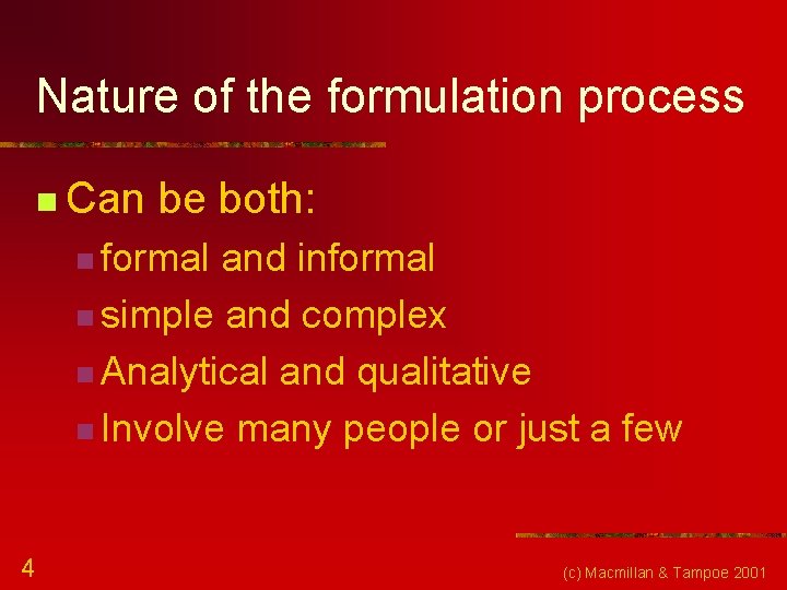 Nature of the formulation process n Can be both: n formal and informal n