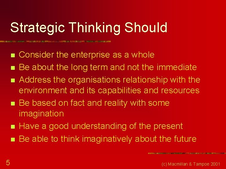 Strategic Thinking Should n n n 5 Consider the enterprise as a whole Be