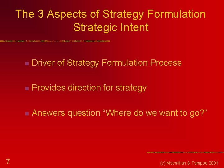 The 3 Aspects of Strategy Formulation Strategic Intent 7 n Driver of Strategy Formulation