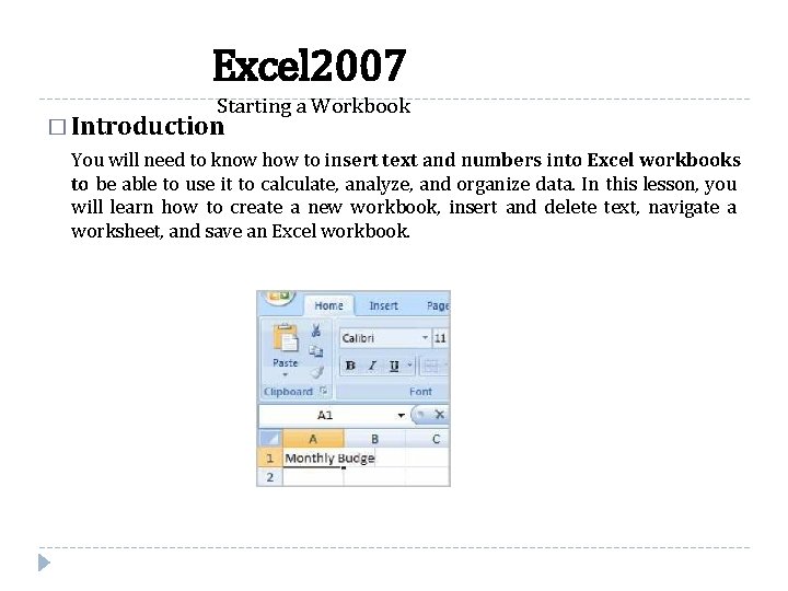 Excel 2007 Starting a Workbook � Introduction You will need to know how to