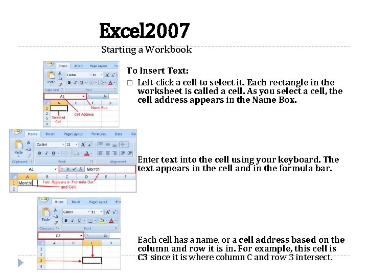 Excel 2007 Starting a Workbook To Insert Text: � Left-click a cell to select