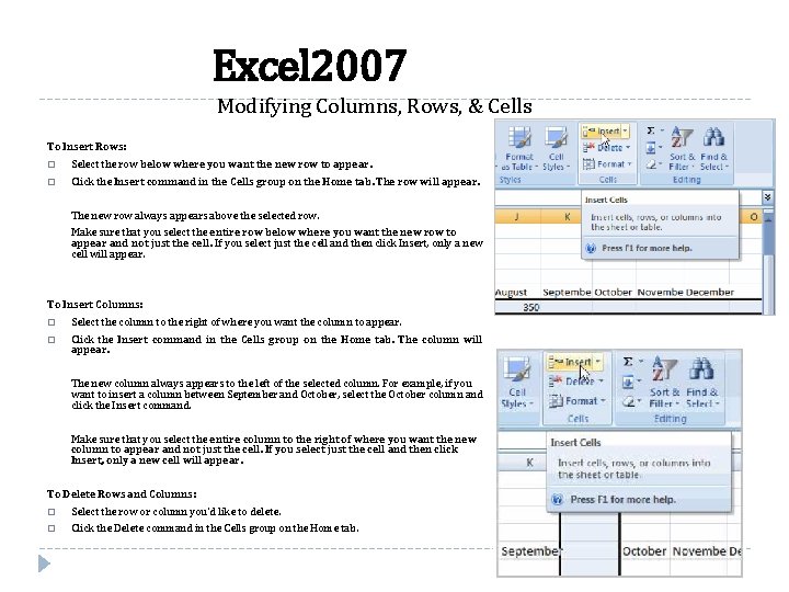 Excel 2007 Modifying Columns, Rows, & Cells To Insert Rows: � Select the row