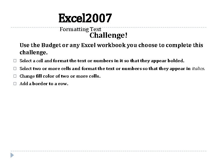 Excel 2007 Formatting Text Challenge! Use the Budget or any Excel workbook you choose