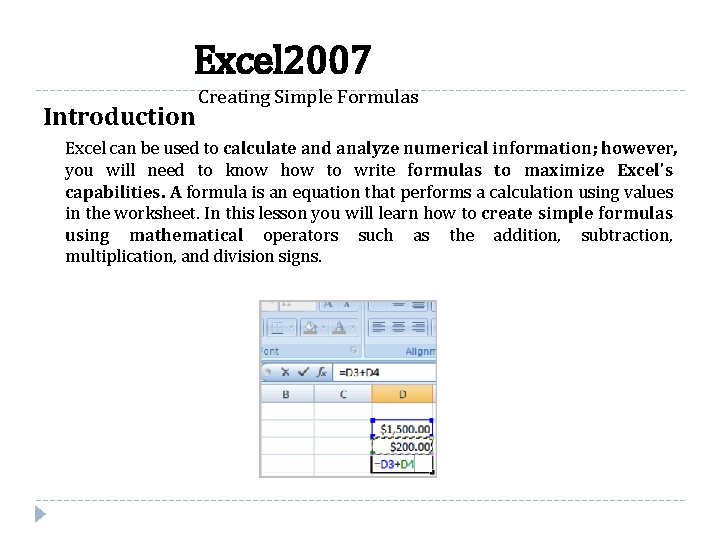 Excel 2007 Introduction Creating Simple Formulas Excel can be used to calculate and analyze