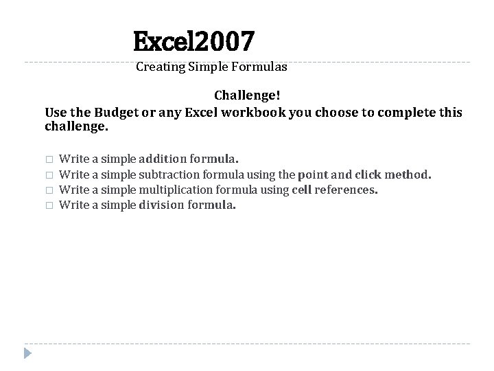 Excel 2007 Creating Simple Formulas Challenge! Use the Budget or any Excel workbook you