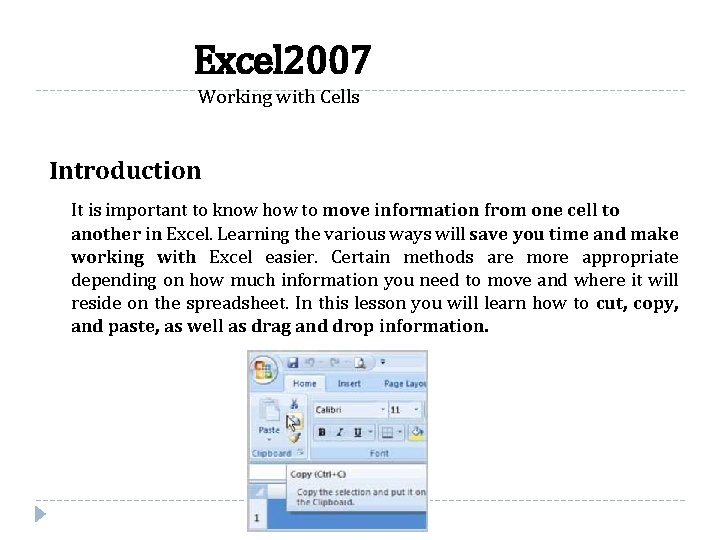 Excel 2007 Working with Cells Introduction It is important to know how to move