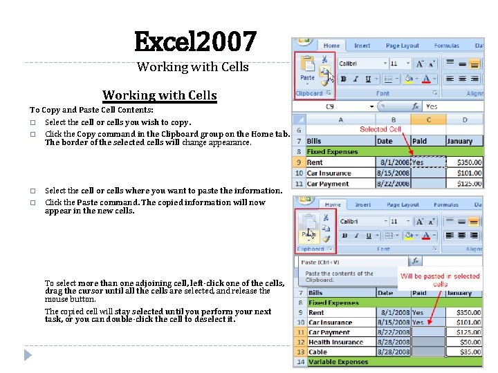 Excel 2007 Working with Cells To Copy and Paste Cell Contents: � Select the