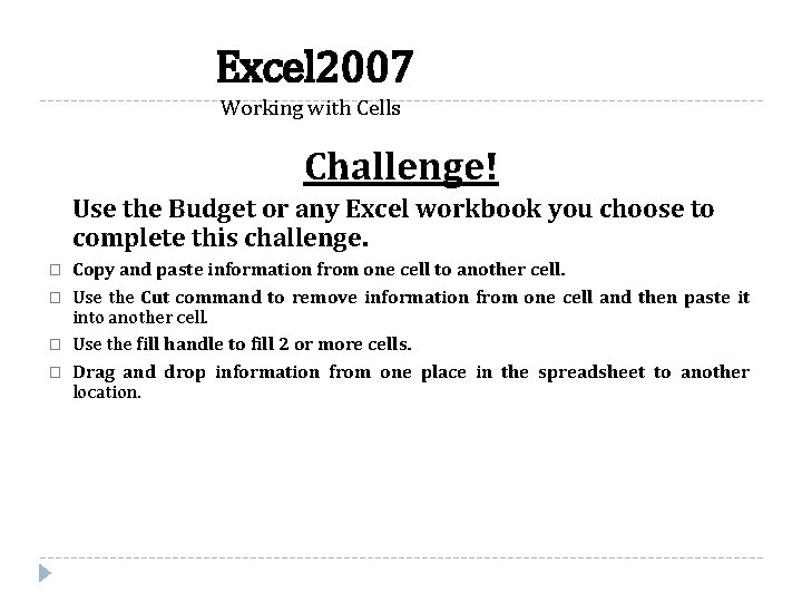 Excel 2007 Working with Cells Challenge! Use the Budget or any Excel workbook you