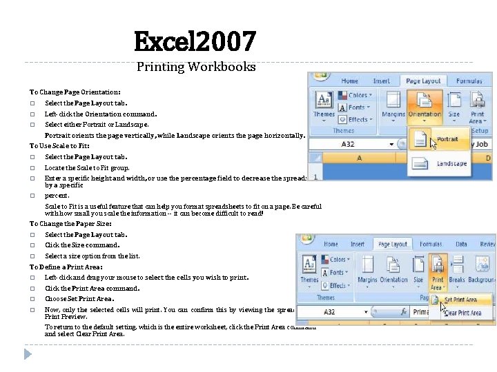 Excel 2007 Printing Workbooks To Change Page Orientation: � Select the Page Layout tab.