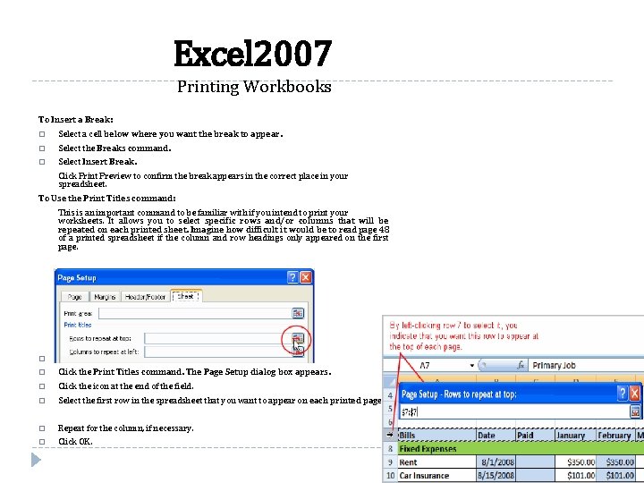 Excel 2007 Printing Workbooks To Insert a Break: � Select a cell below where