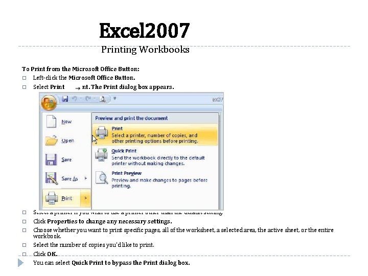 Excel 2007 Printing Workbooks To Print from the Microsoft Office Button: � Left-click the