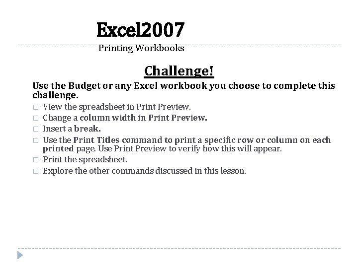 Excel 2007 Printing Workbooks Challenge! Use the Budget or any Excel workbook you choose