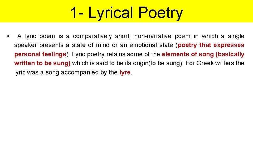 1 - Lyrical Poetry • A lyric poem is a comparatively short, non-narrative poem