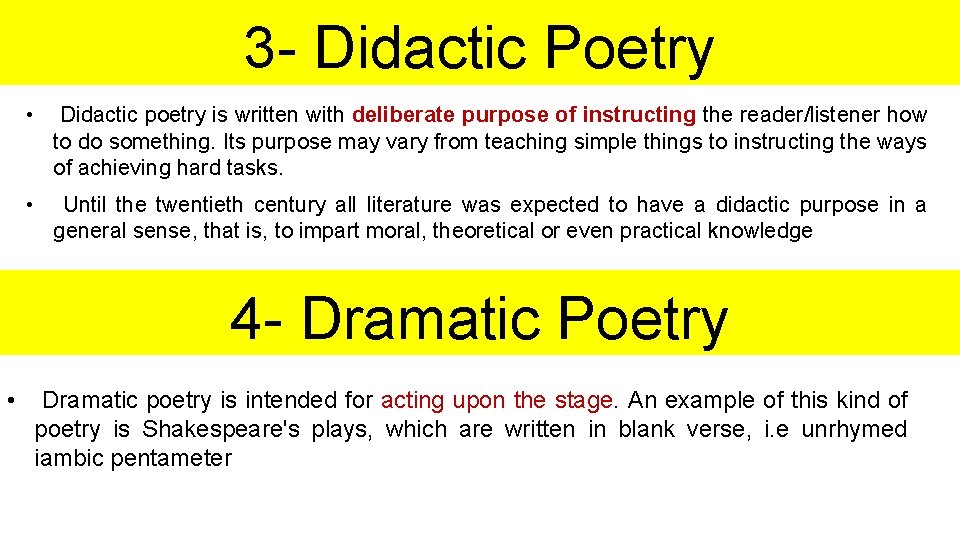 3 - Didactic Poetry • Didactic poetry is written with deliberate purpose of instructing