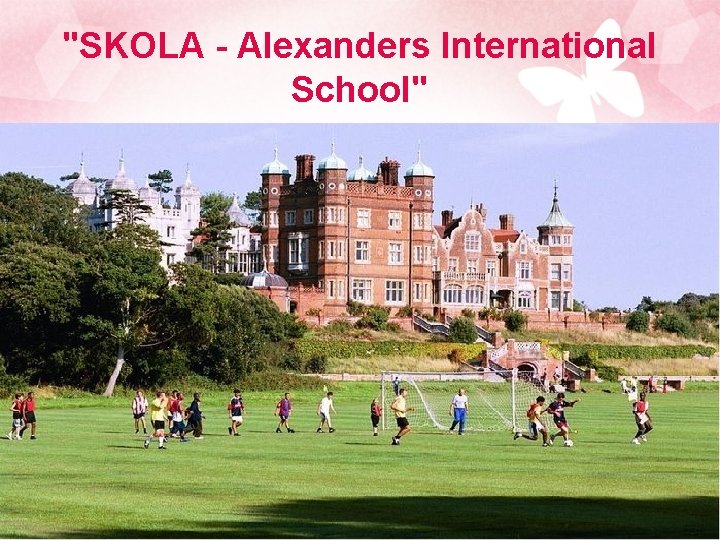 "SKOLA - Alexanders International School" 