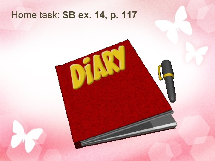 Home task: SB ex. 14, p. 117 