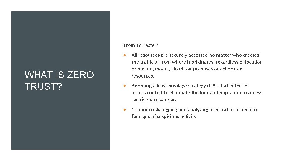 From Forrester; WHAT IS ZERO TRUST? All resources are securely accessed no matter who
