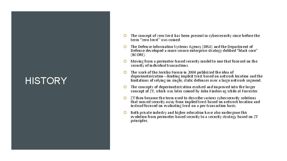  The concept of zero trust has been present in cybersecurity since before the